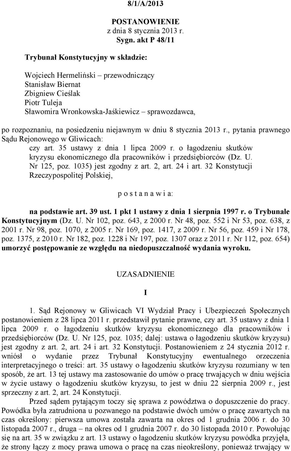 posiedzeniu niejawnym w dniu 8 stycznia 2013 r., pytania prawnego Sądu Rejonowego w Gliwicach: czy art. 35 ustawy z dnia 1 lipca 2009 r.