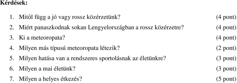 Ki a meteoropata? (4 pont) 4. Milyen más típusú meteoropata létezik? (2 pont) 5.