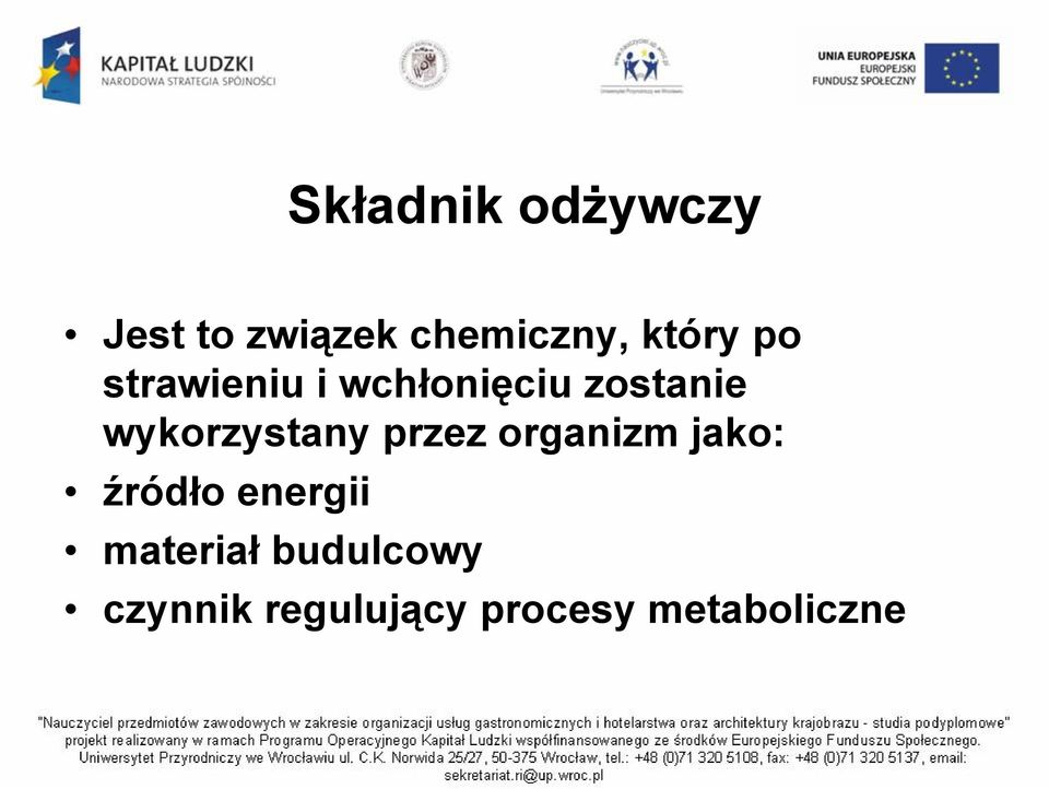 wykorzystany przez organizm jako: źródło energii