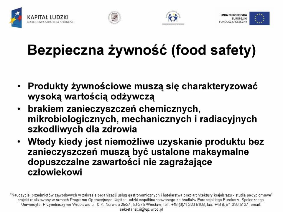 radiacyjnych szkodliwych dla zdrowia Wtedy kiedy jest niemożliwe uzyskanie produktu bez