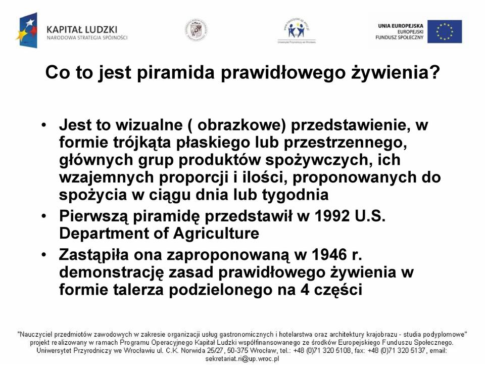 produktów spożywczych, ich wzajemnych proporcji i ilości, proponowanych do spożycia w ciągu dnia lub tygodnia