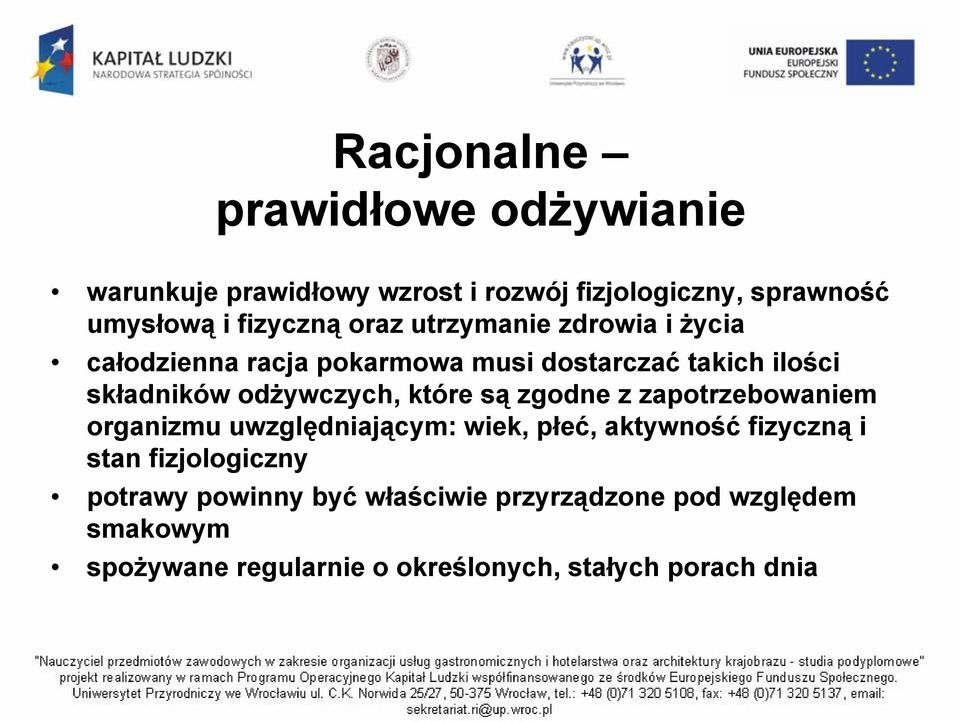 które są zgodne z zapotrzebowaniem organizmu uwzględniającym: wiek, płeć, aktywność fizyczną i stan fizjologiczny