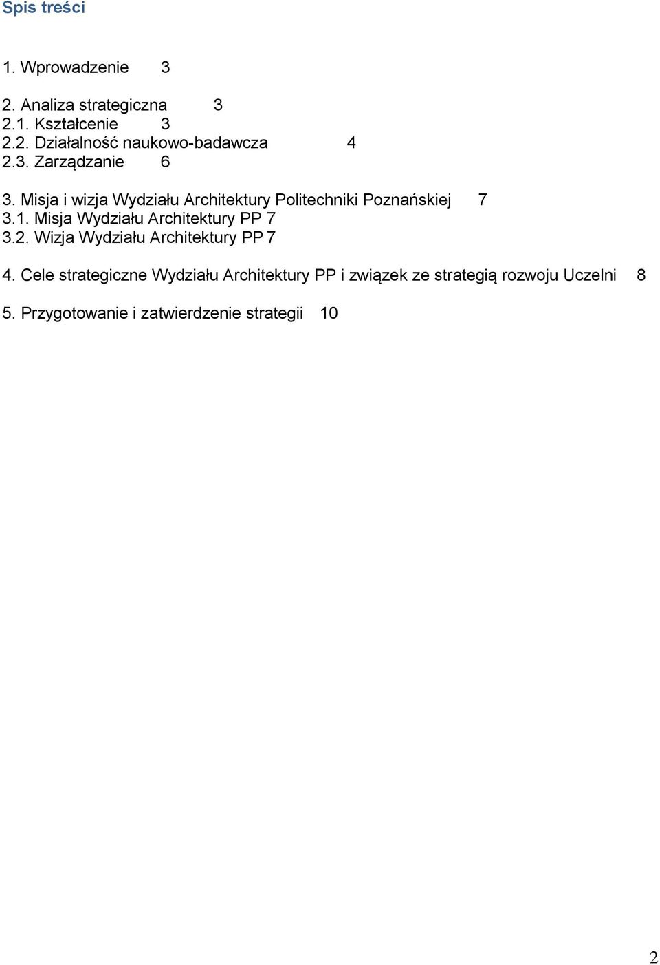 Misja Wydziału Architektury PP 7 3.2. Wizja Wydziału Architektury PP 7 4.