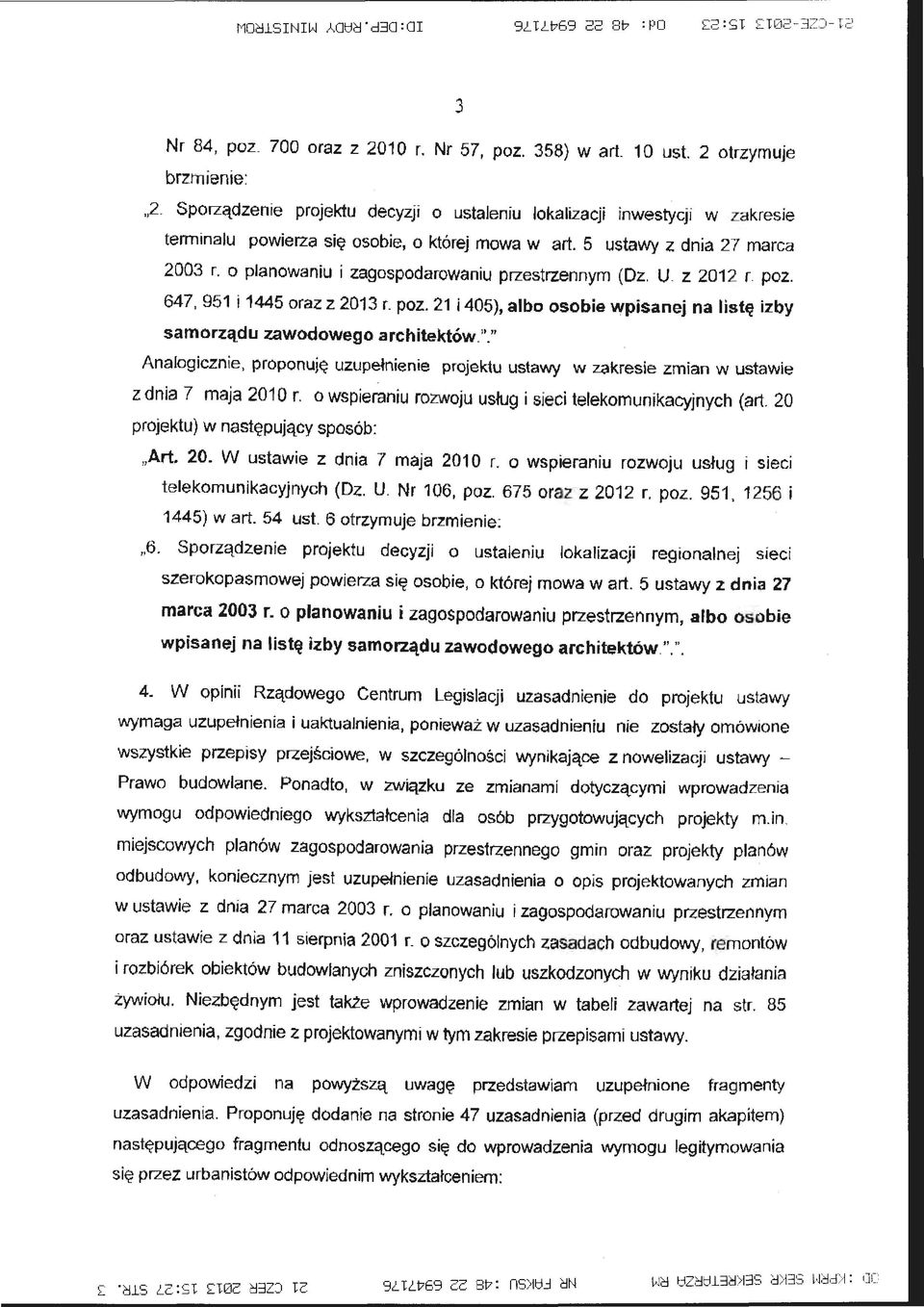 o planowaniu i zagospodarowaniu przestrzennym (Dz. U. z 2012 r poz. 647, 951 i 1445 oraz z 2013 r. poz. 21 i 405), osobie wpisanej na listę izby samorządu zawodowego architektów.".