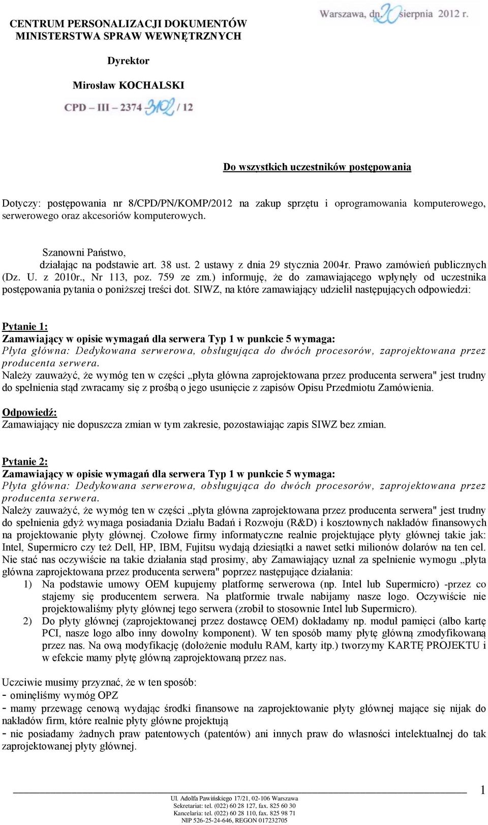 akcesoriów komputerowych. Szanowni Państwo, działając na podstawie art. 38 ust. 2 ustawy z dnia 29 stycznia 2004r. Prawo zamówień publicznych (Dz. U. z 2010r., Nr 113, poz. 759 ze zm.