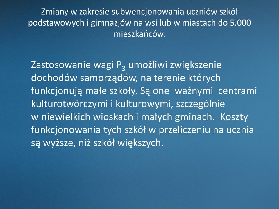 Zastosowanie wagi P 3 umożliwi zwiększenie dochodów samorządów, na terenie których funkcjonują małe