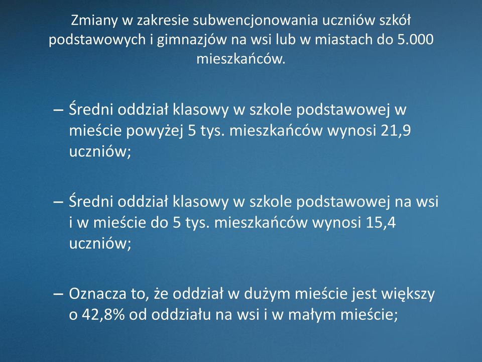 mieszkańców wynosi 21,9 uczniów; Średni oddział klasowy w szkole podstawowej na wsi i w mieście do 5 tys.