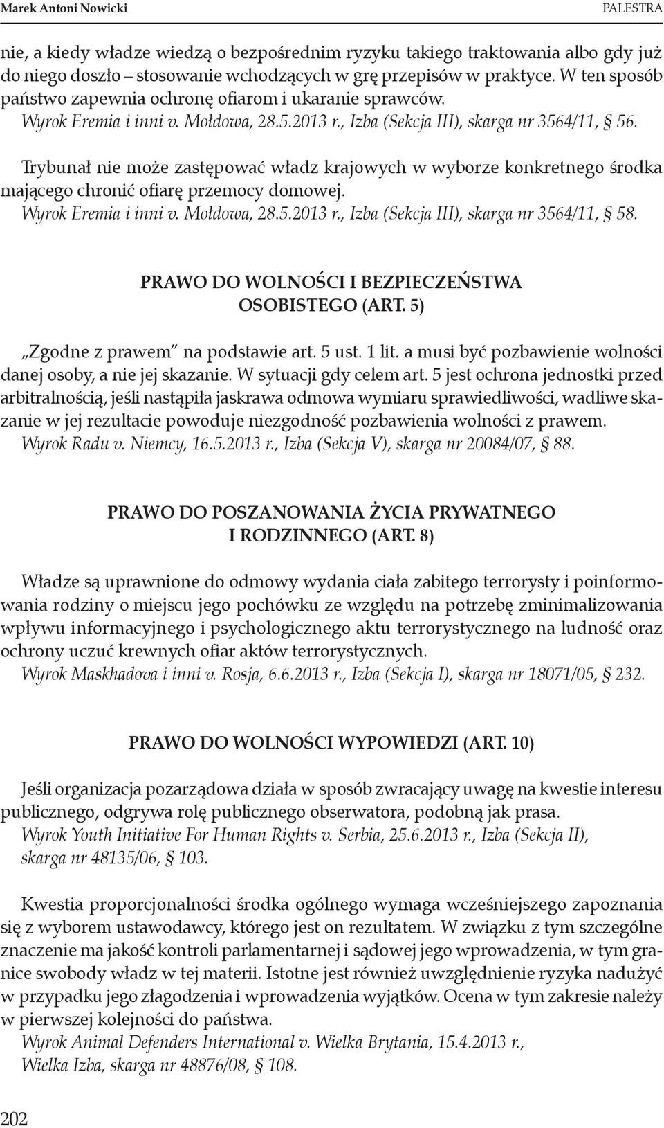 Trybunał nie może zastępować władz krajowych w wyborze konkretnego środka mającego chronić ofiarę przemocy domowej. Wyrok Eremia i inni v. Mołdowa, 28.5.2013 r.