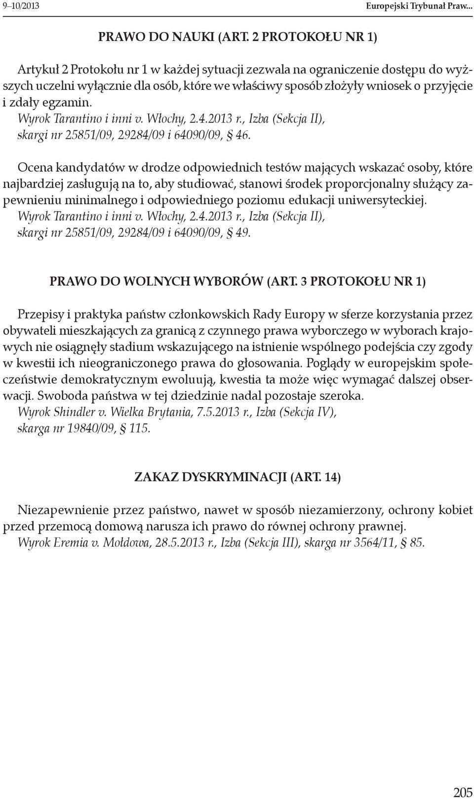 egzamin. Wyrok Tarantino i inni v. Włochy, 2.4.2013 r., Izba (Sekcja II), skargi nr 25851/09, 29284/09 i 64090/09, 46.