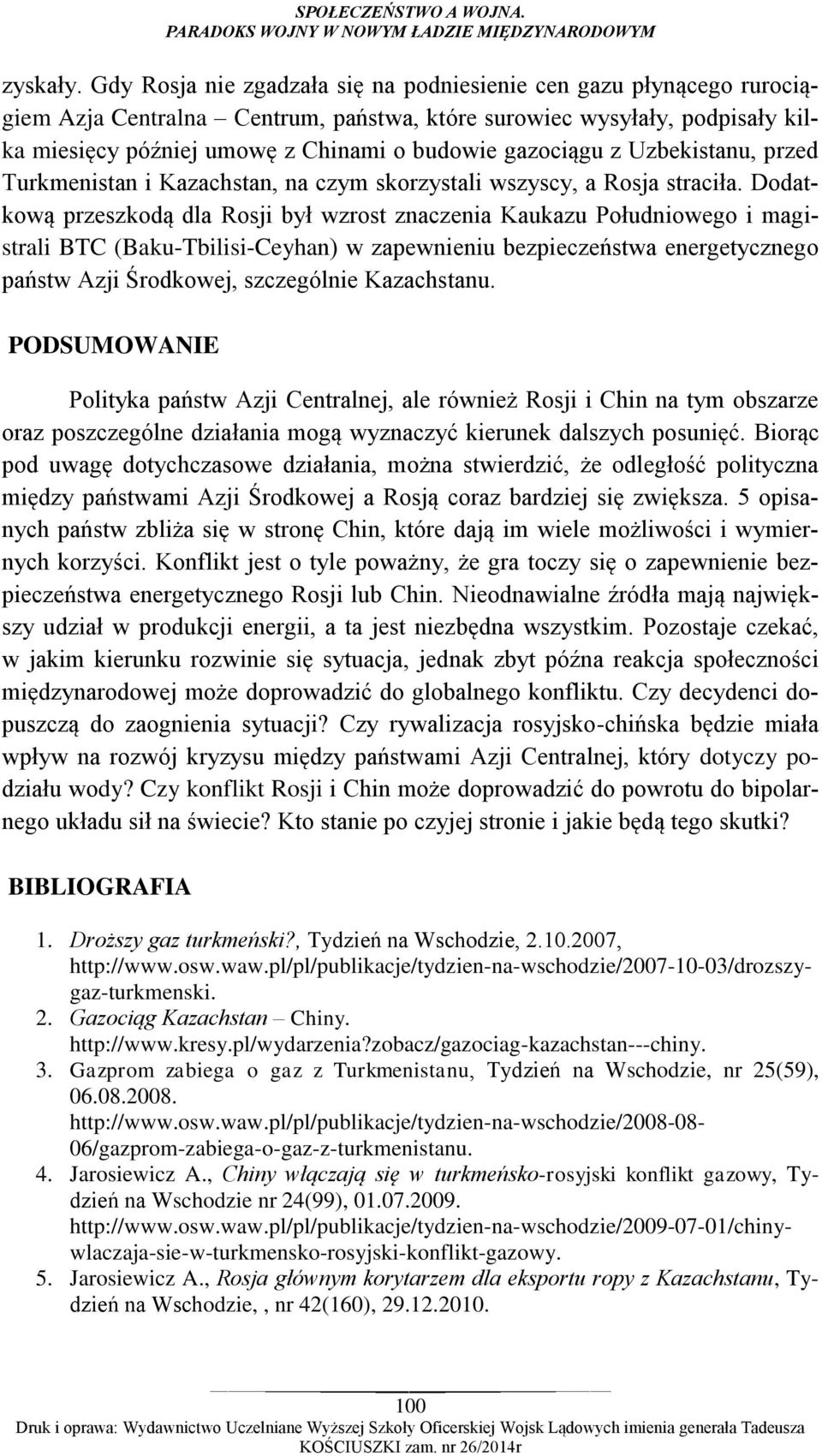 gazociągu z Uzbekistanu, przed Turkmenistan i Kazachstan, na czym skorzystali wszyscy, a Rosja straciła.