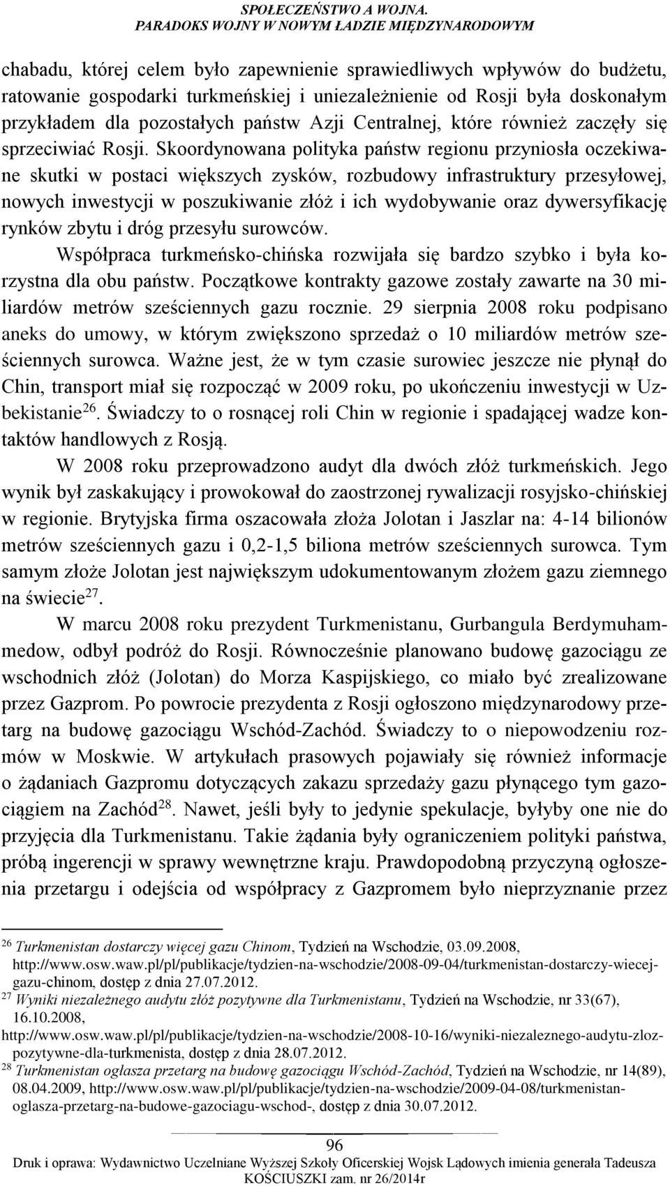 przykładem dla pozostałych państw Azji Centralnej, które również zaczęły się sprzeciwiać Rosji.