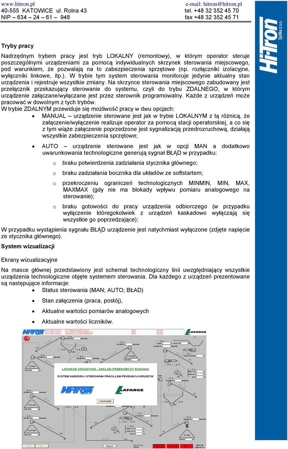 W trybie tym system sterowania monitoruje jedynie aktualny stan urządzenia i rejestruje wszystkie zmiany.