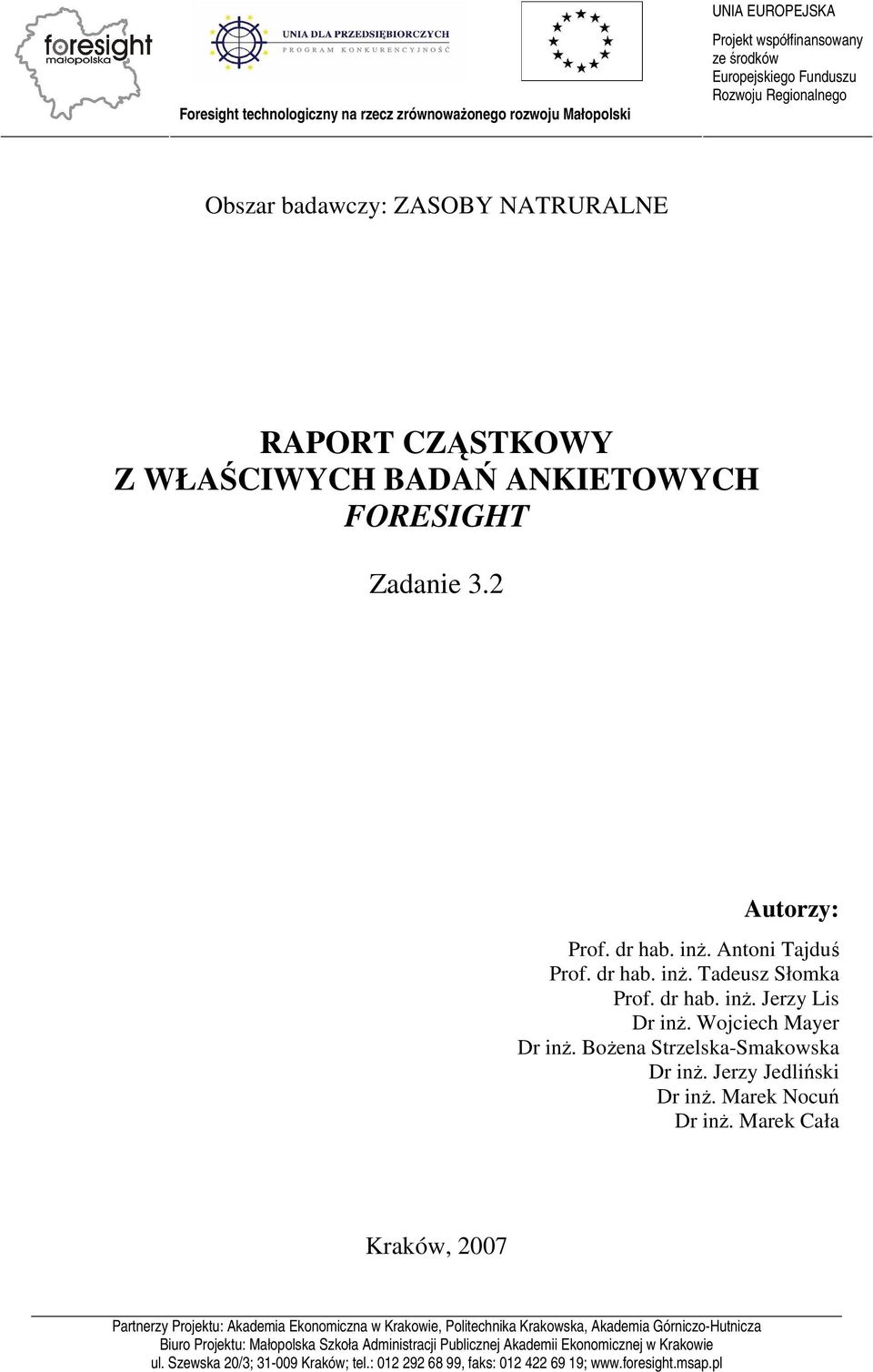 Wojciech Mayer Dr inż. Bożena Strzelska-Smakowska Dr inż. Jerzy Jedliński Dr inż. Marek Nocuń Dr inż.