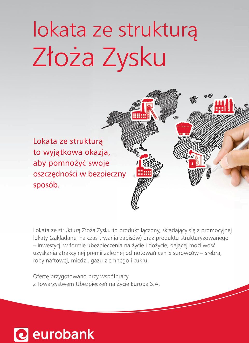 strukturyzowanego inwestycji w formie ubezpieczenia na życie i dożycie, dającej możliwość uzyskania atrakcyjnej premii zależnej od notowań