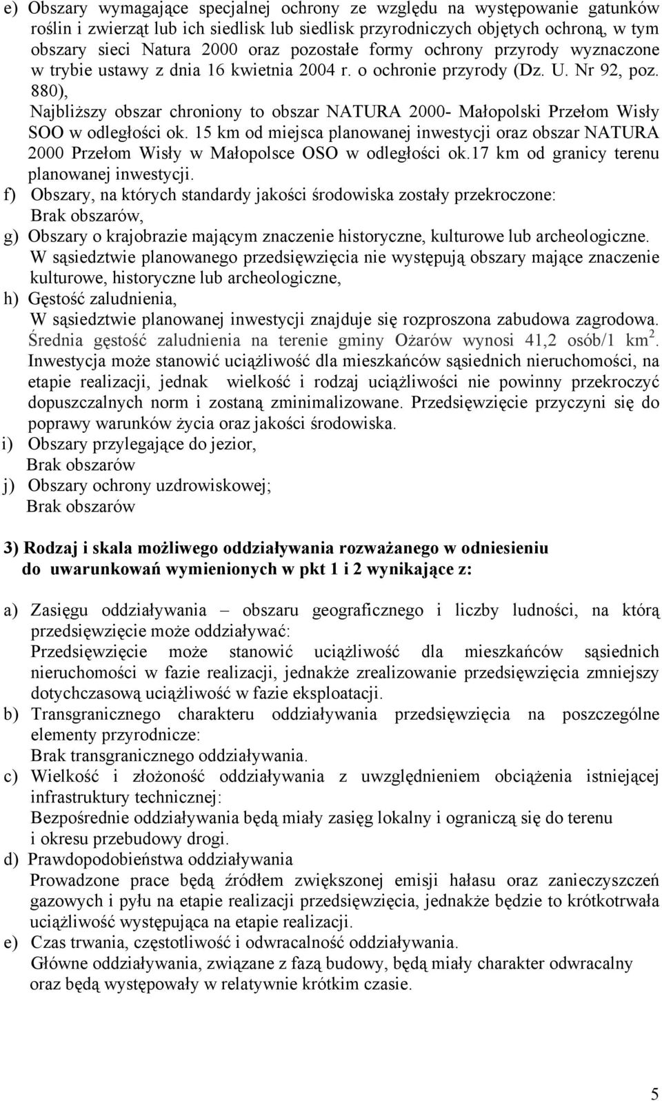 880), Najbliższy obszar chroniony to obszar NATURA 2000- Małopolski Przełom Wisły SOO w odległości ok.