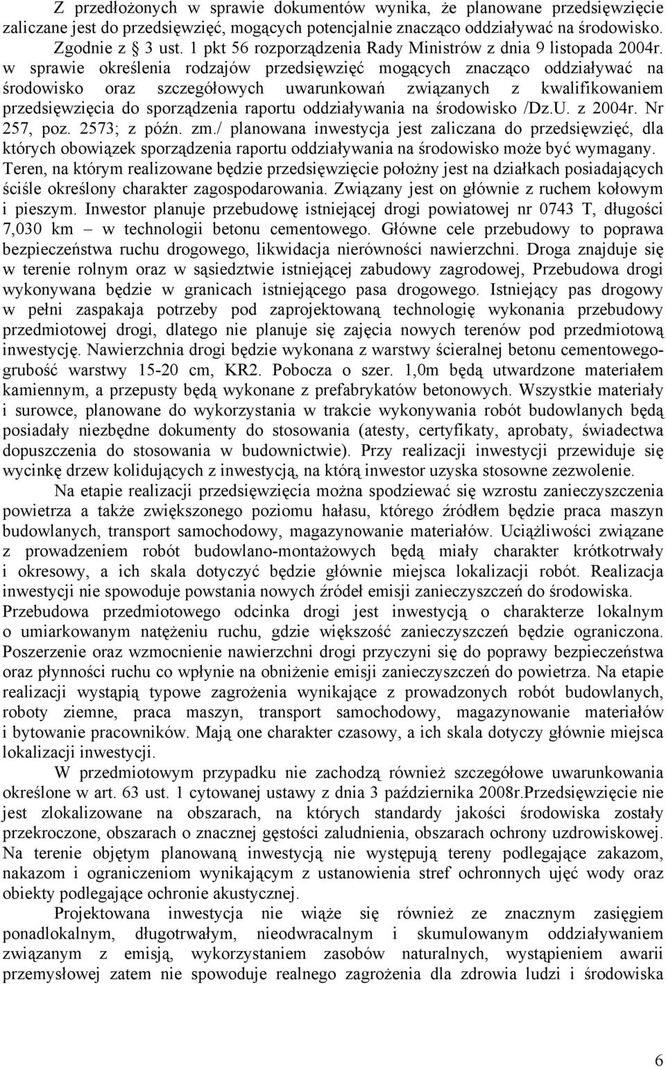 w sprawie określenia rodzajów przedsięwzięć mogących znacząco oddziaływać na środowisko oraz szczegółowych uwarunkowań związanych z kwalifikowaniem przedsięwzięcia do sporządzenia raportu