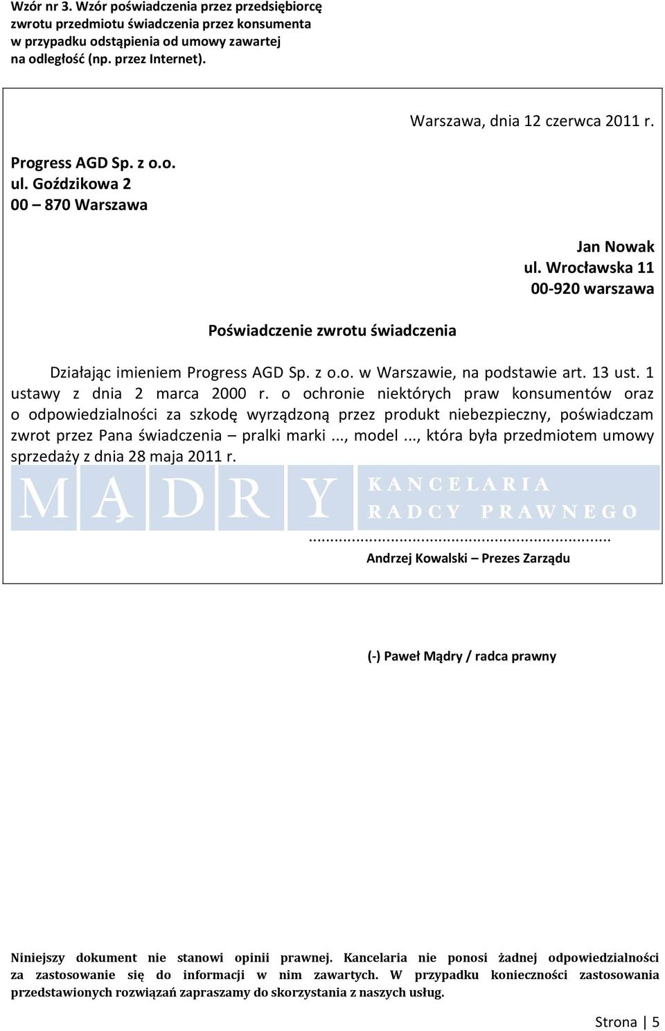 o ochronie niektórych praw konsumentów oraz o odpowiedzialności za szkodę wyrządzoną przez produkt niebezpieczny, poświadczam zwrot przez Pana świadczenia pralki marki..., model.