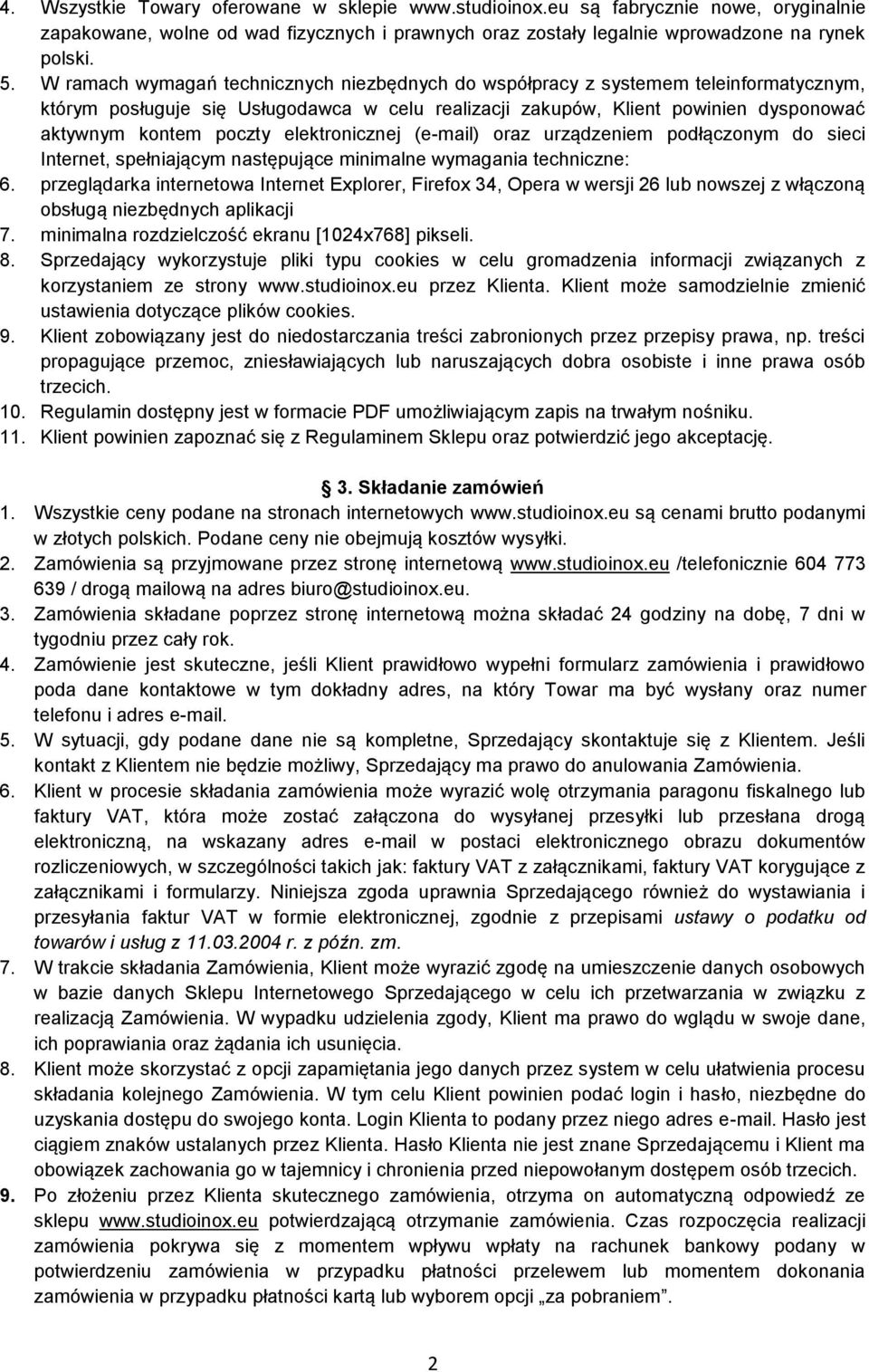 elektronicznej (e-mail) oraz urządzeniem podłączonym do sieci Internet, spełniającym następujące minimalne wymagania techniczne: 6.