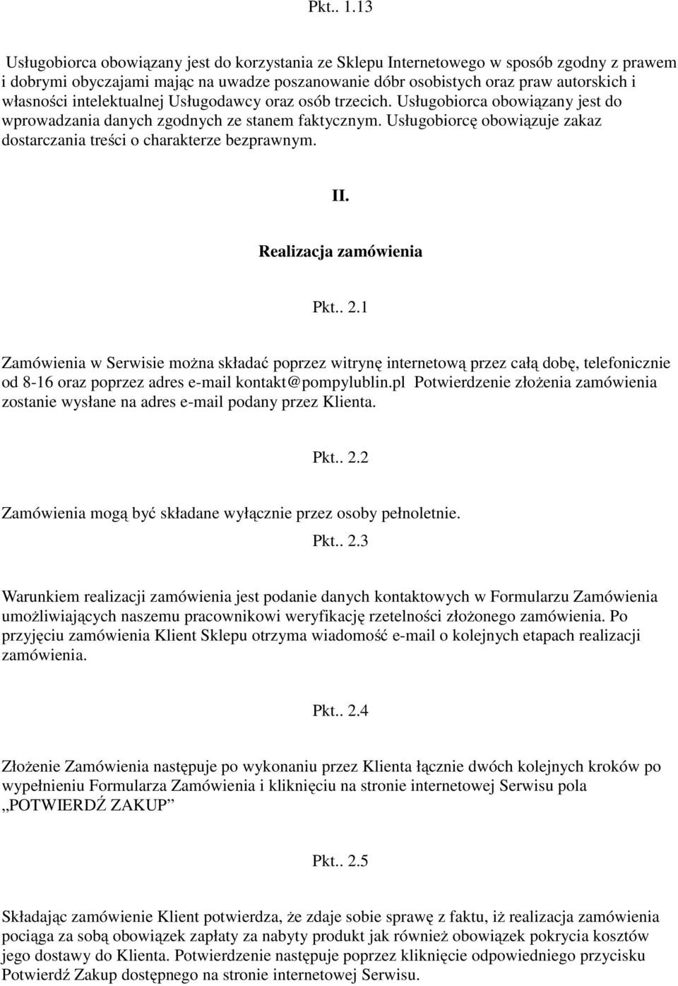 intelektualnej Usługodawcy oraz osób trzecich. Usługobiorca obowiązany jest do wprowadzania danych zgodnych ze stanem faktycznym.