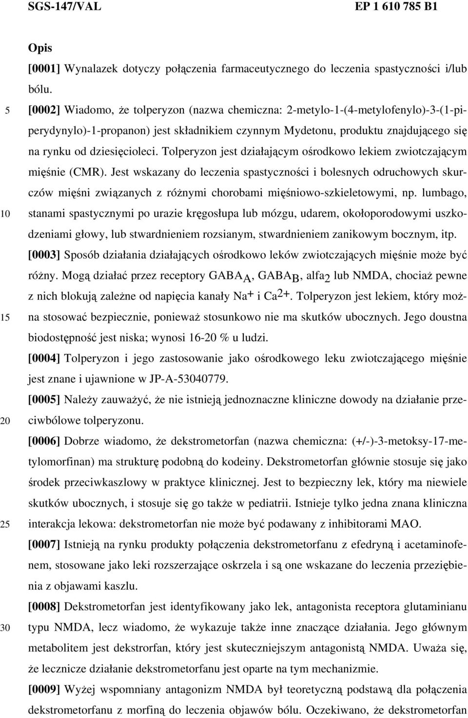 Tolperyzon jest działającym ośrodkowo lekiem zwiotczającym mięśnie (CMR).