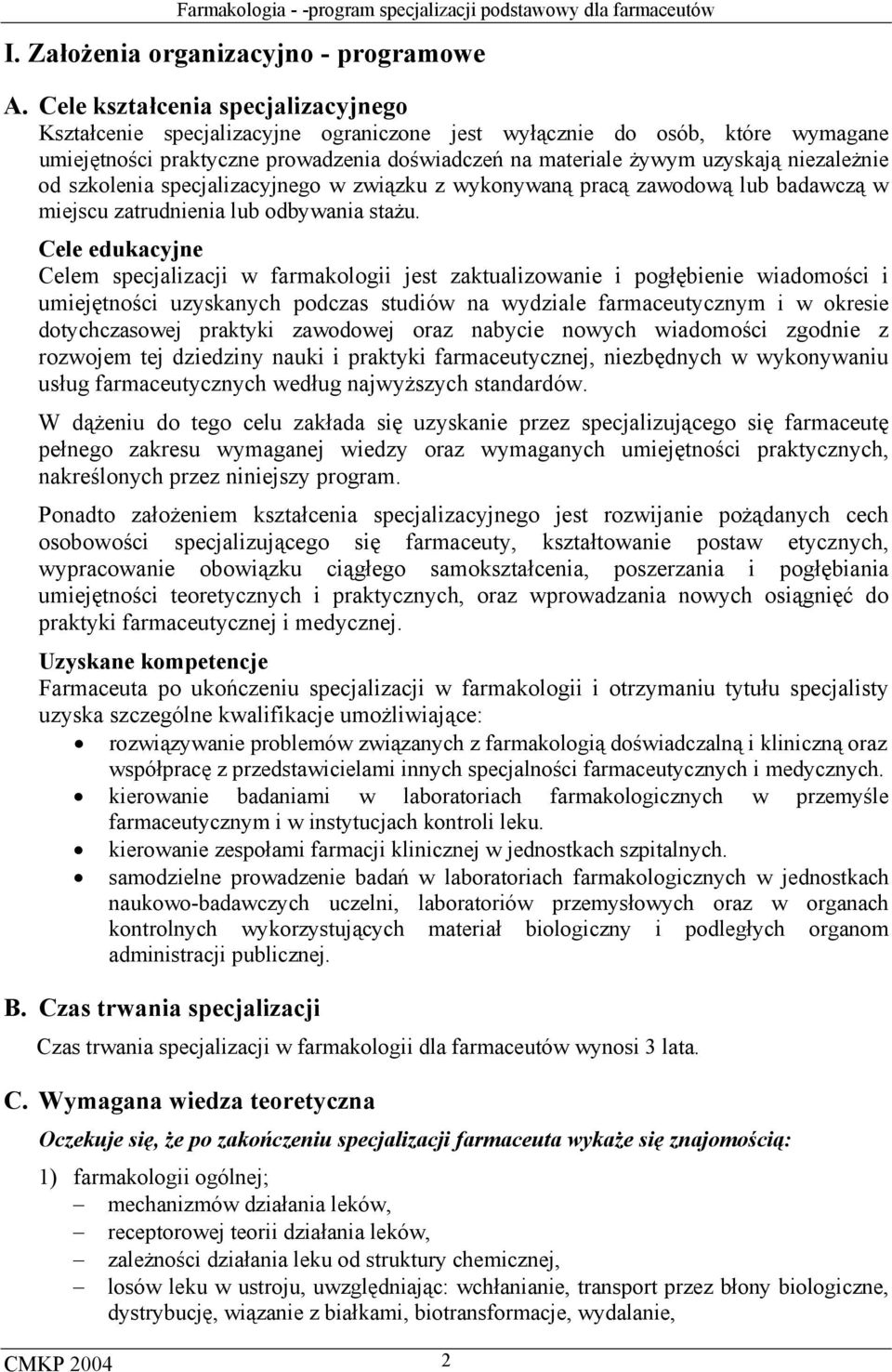 niezależnie od szkolenia specjalizacyjnego w związku z wykonywaną pracą zawodową lub badawczą w miejscu zatrudnienia lub odbywania stażu.