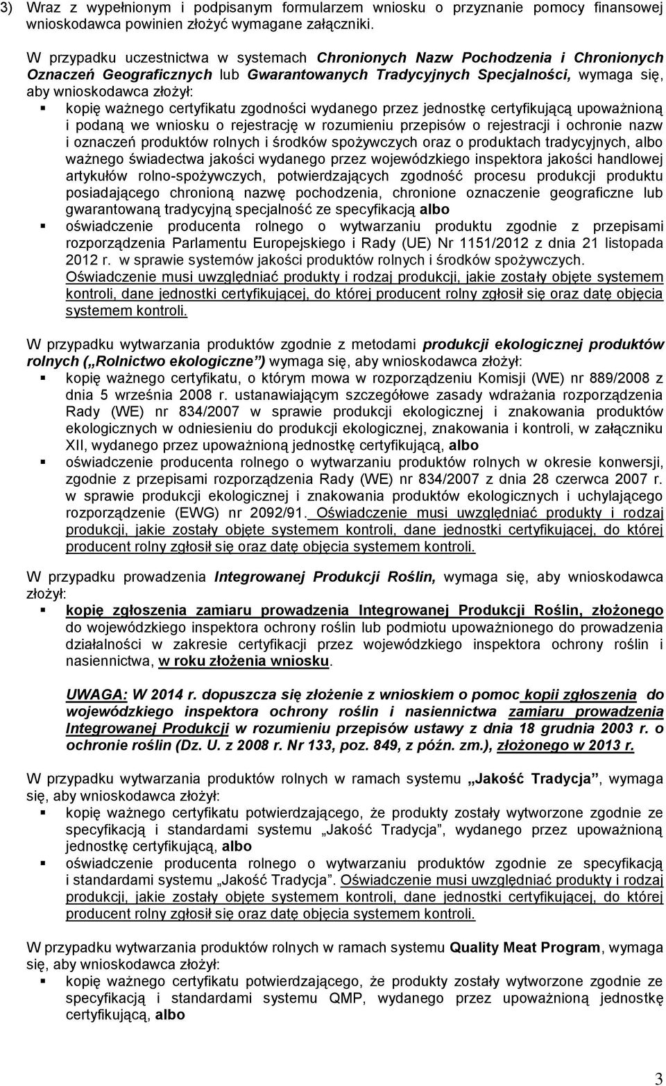 ważnego certyfikatu zgodności wydanego przez jednostkę certyfikującą upoważnioną i podaną we wniosku o rejestrację w rozumieniu przepisów o rejestracji i ochronie nazw i oznaczeń produktów rolnych i