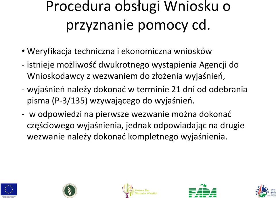 Wnioskodawcy z wezwaniem do złożenia wyjaśnień, - wyjaśnień należy dokonać w terminie 21 dni od odebrania pisma