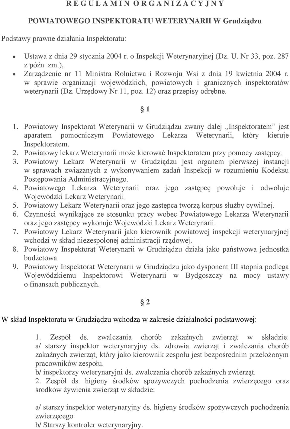 w sprawie organizacji wojewódzkich, powiatowych i granicznych inspektoratów weterynarii (Dz. Urzędowy Nr 11, poz. 12) oraz przepisy odrębne. 1 1.