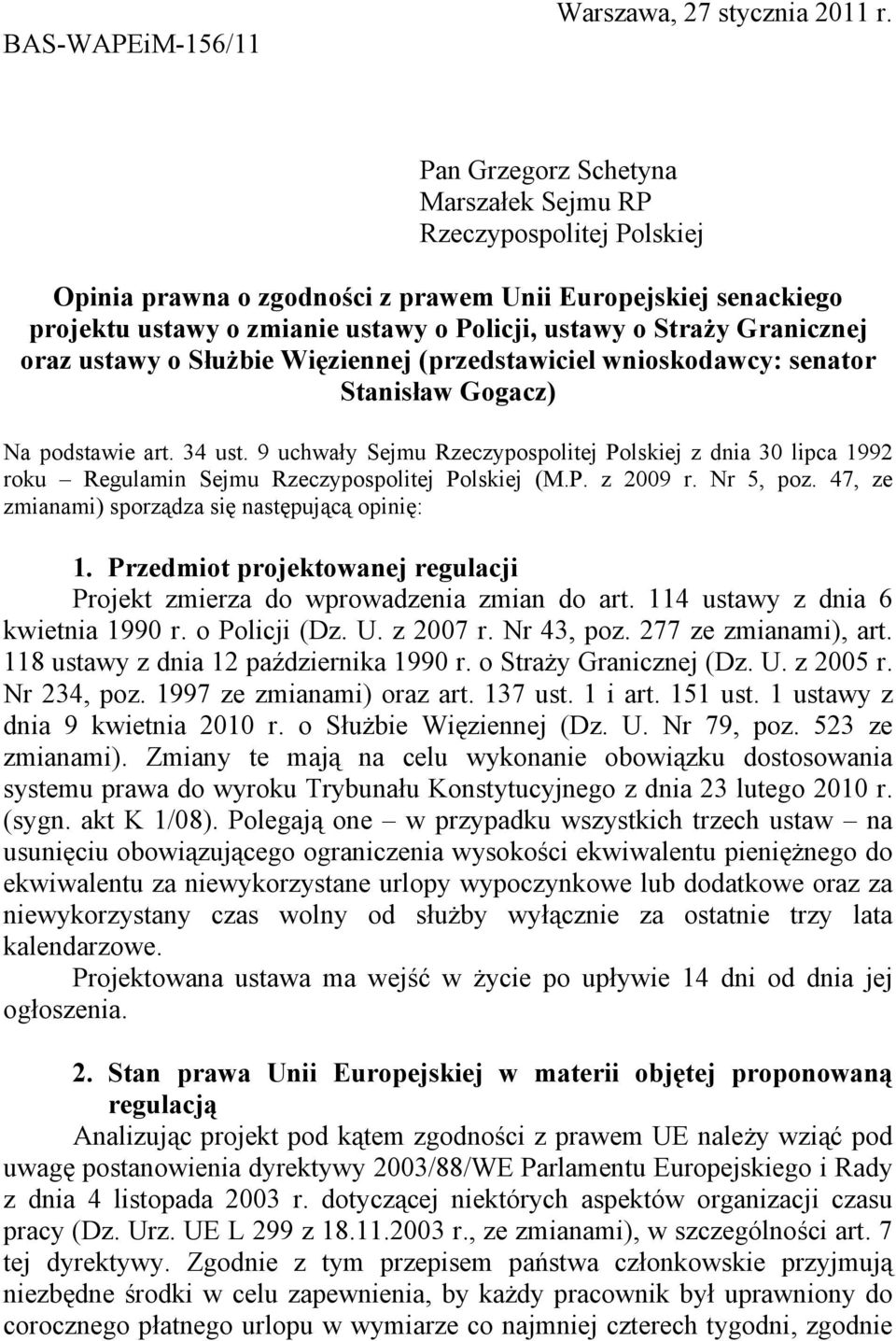 Granicznej oraz ustawy o Służbie Więziennej (przedstawiciel wnioskodawcy: senator Stanisław Gogacz) Na podstawie art. 34 ust.