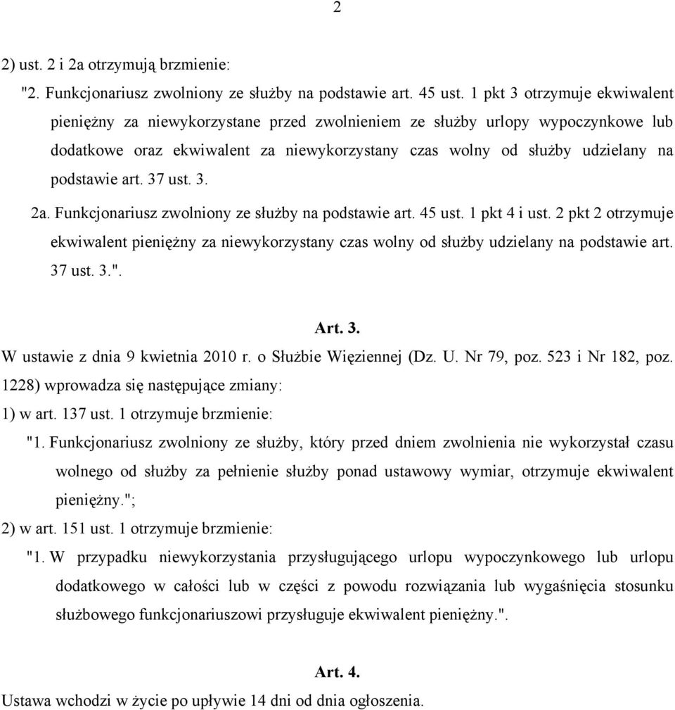 art. 37 ust. 3. 2a. Funkcjonariusz zwolniony ze służby na podstawie art. 45 ust. 1 pkt 4 i ust.