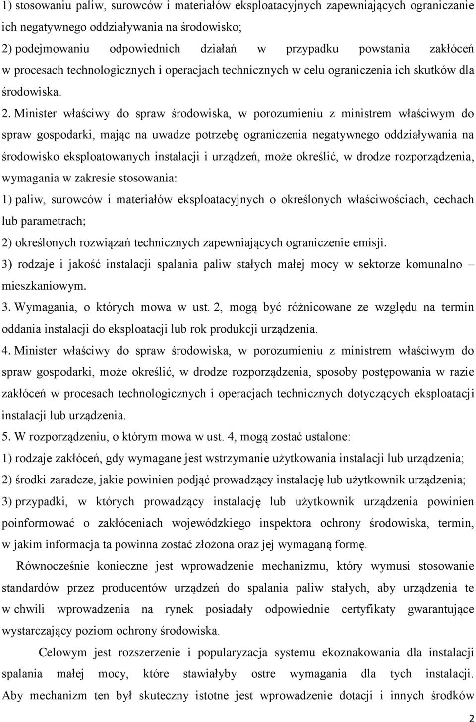 Minister właściwy do spraw środowiska, w porozumieniu z ministrem właściwym do spraw gospodarki, mając na uwadze potrzebę ograniczenia negatywnego oddziaływania na środowisko eksploatowanych