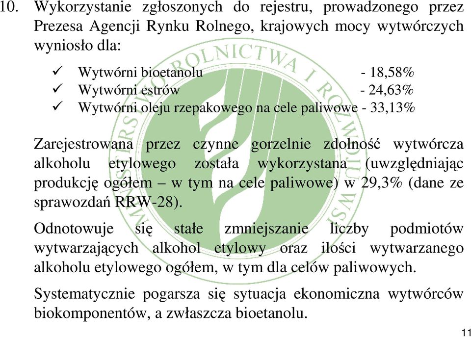 (uwzględniając produkcję ogółem w tym na cele paliwowe) w 29,3% (dane ze sprawozdań RRW-28).