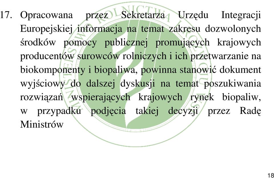 biokomponenty i biopaliwa, powinna stanowić dokument wyjściowy do dalszej dyskusji na temat poszukiwania