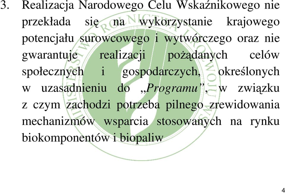 społecznych i gospodarczych, określonych w uzasadnieniu do Programu, w związku z czym