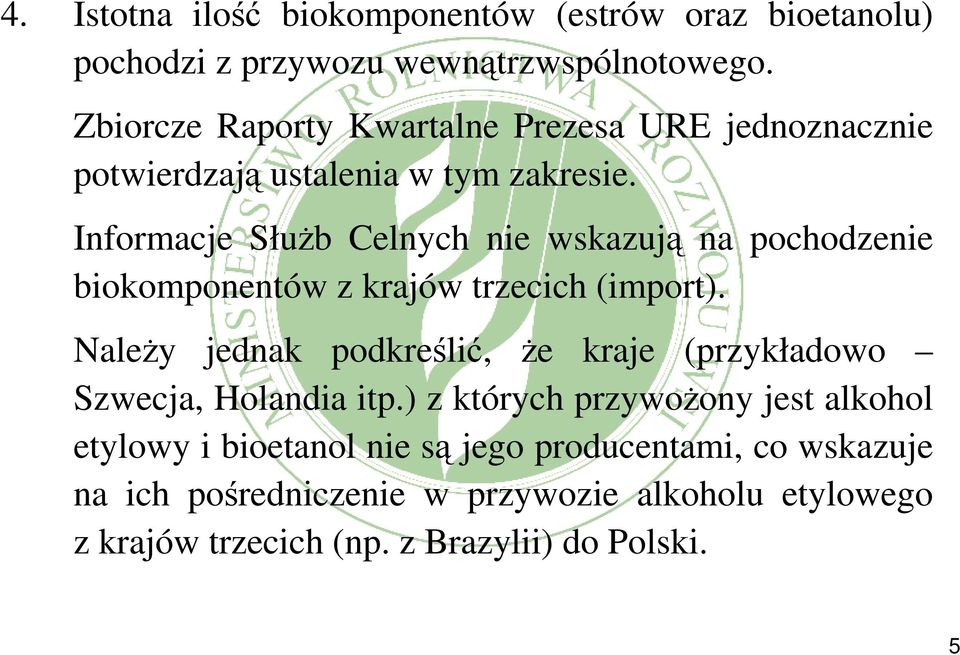 Informacje Służb Celnych nie wskazują na pochodzenie biokomponentów z krajów trzecich (import).