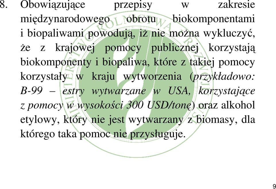 korzystały w kraju wytworzenia (przykładowo: B-99 estry wytwarzane w USA, korzystające z pomocy w wysokości