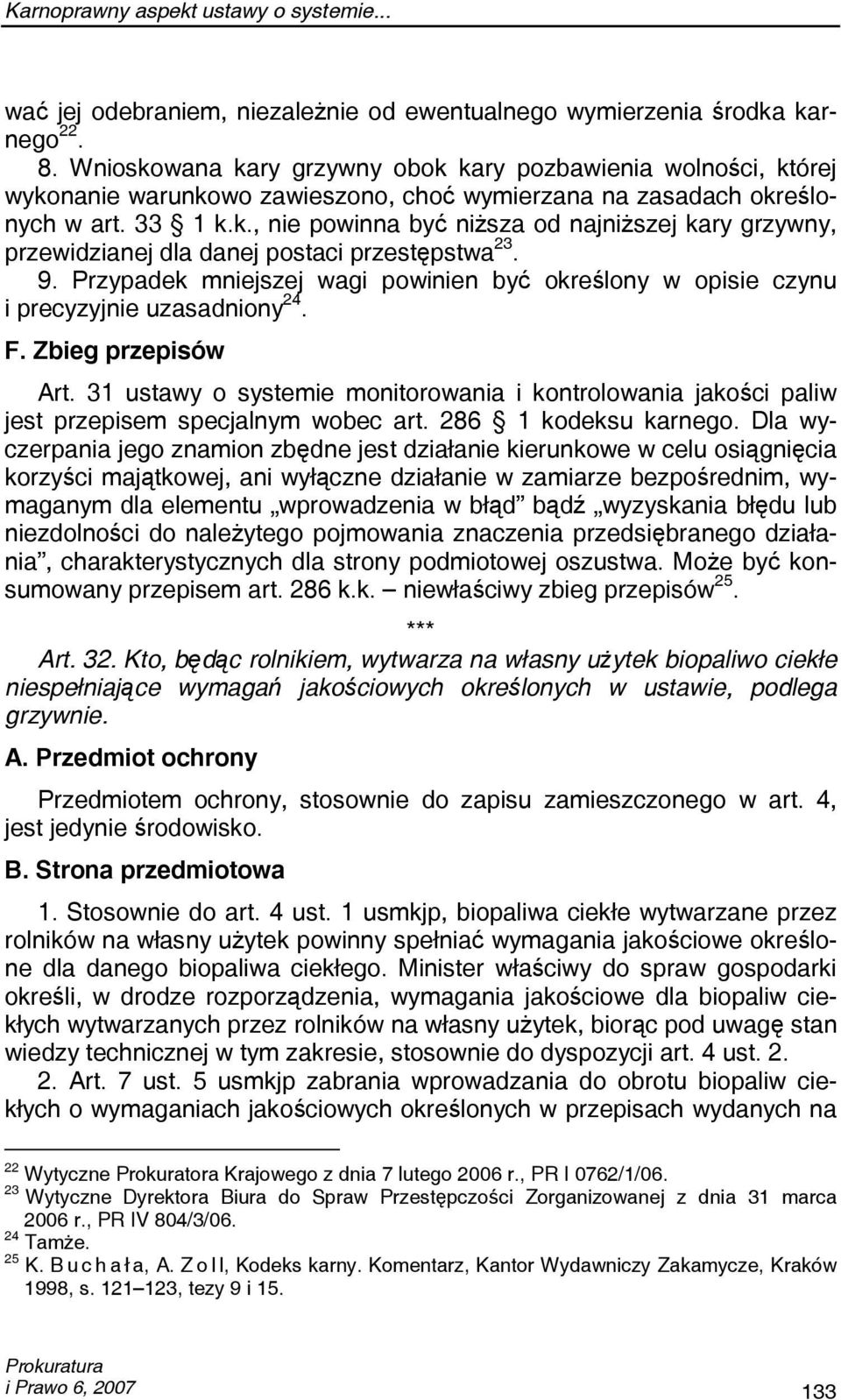 9. Przypadek mniejszej wagi powinien być określony w opisie czynu i precyzyjnie uzasadniony 24. F. Zbieg przepisów Art.