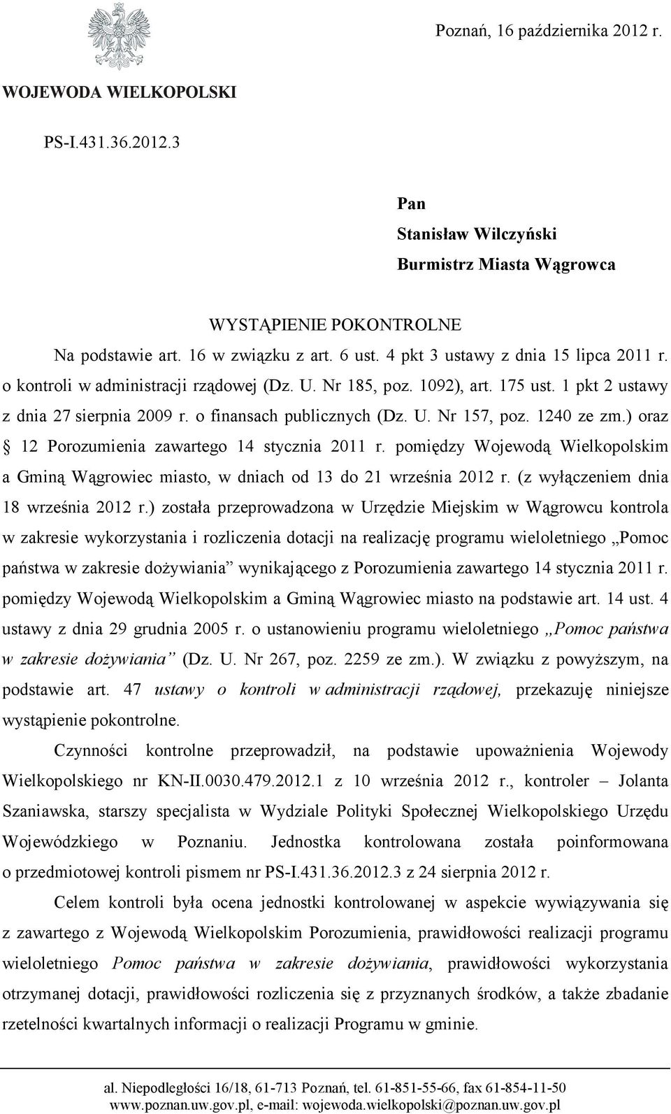 1240 ze zm.) oraz 12 Porozumienia zawartego 14 stycznia 2011 r. pomiędzy Wojewodą Wielkopolskim a Gminą Wągrowiec miasto, w dniach od 13 do 21 września 2012 r. (z wyłączeniem dnia 18 września 2012 r.