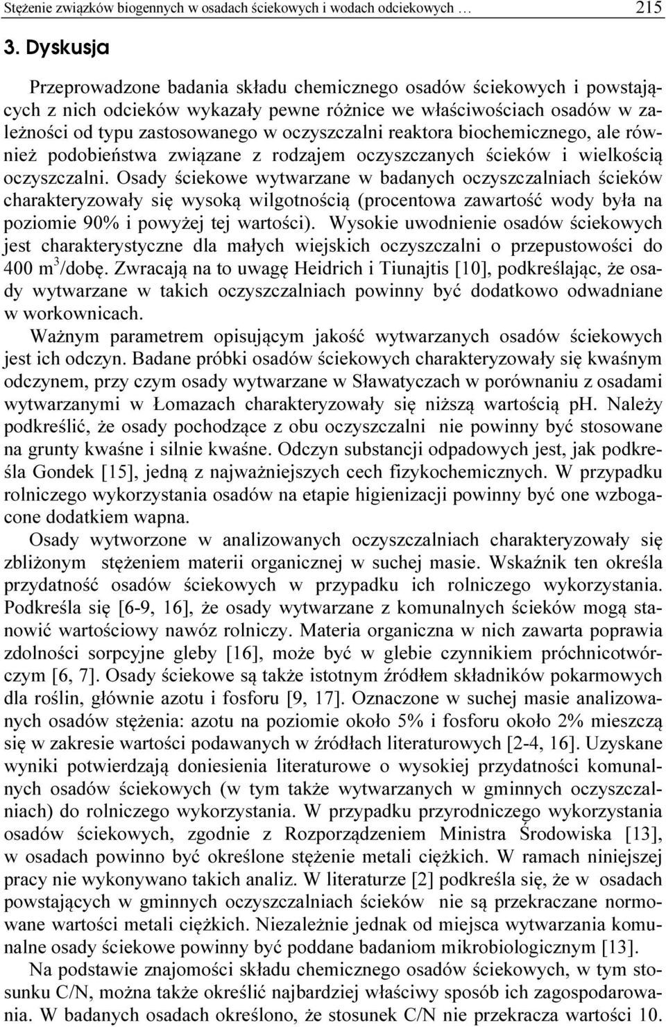 reaktora biochemicznego, ale również podobieństwa związane z rodzajem oczyszczanych ścieków i wielkością oczyszczalni.