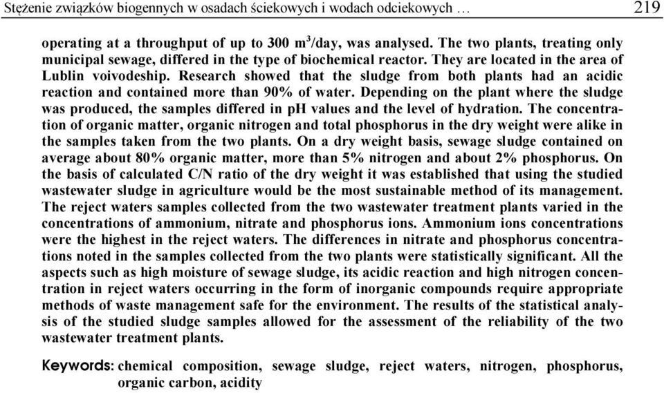 Research showed that the sludge from both plants had an acidic reaction and contained more than 90% of water.