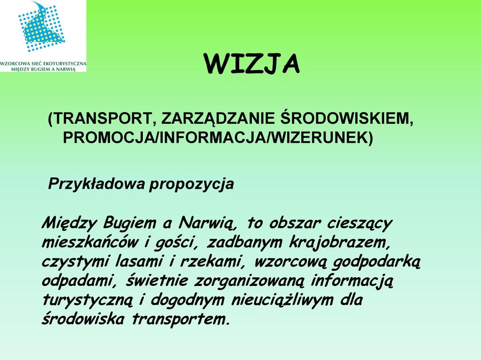 gości, zadbanym krajobrazem, czystymi lasami i rzekami, wzorcową godpodarką