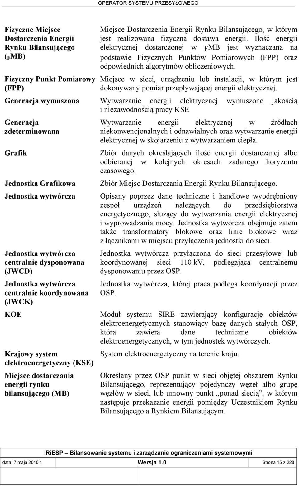 Miejsce w sieci, urządzeniu lub instalacji, w którym jest dokonywany pomiar przepływającej energii elektrycznej.