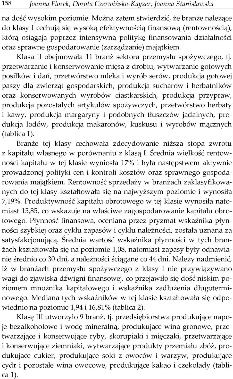 (zarządzane) majątkem. Klasa II obejmowała 11 branż sektora przemysłu spożywczego, tj.