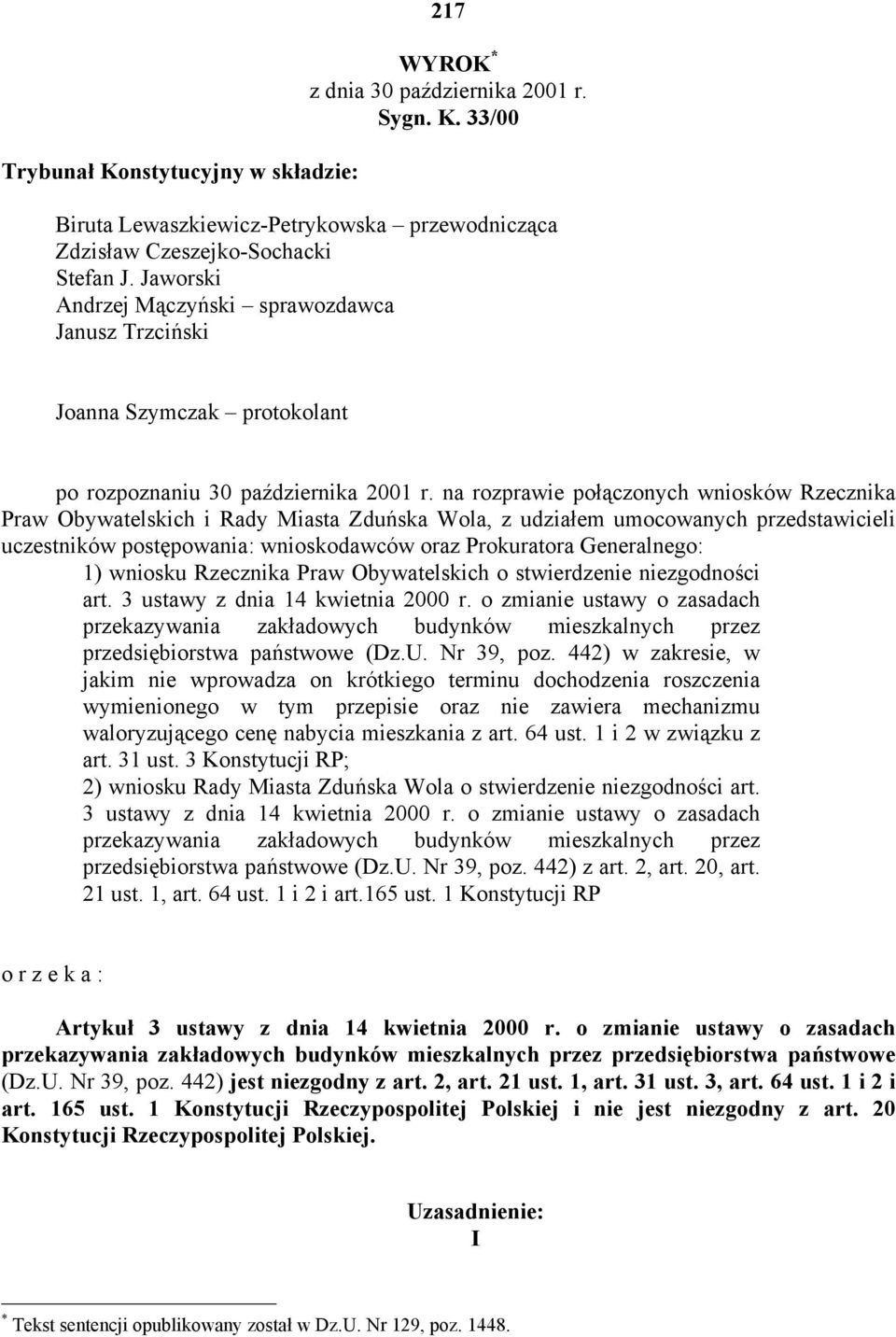 na rozprawie połączonych wniosków Rzecznika Praw Obywatelskich i Rady Miasta Zduńska Wola, z udziałem umocowanych przedstawicieli uczestników postępowania: wnioskodawców oraz Prokuratora Generalnego: