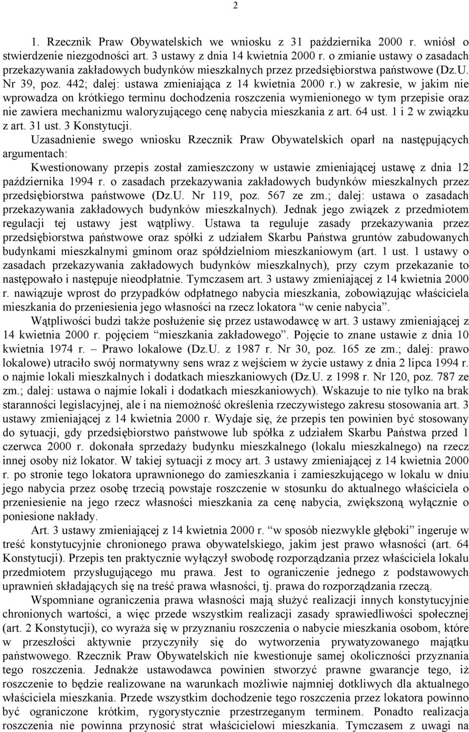 ) w zakresie, w jakim nie wprowadza on krótkiego terminu dochodzenia roszczenia wymienionego w tym przepisie oraz nie zawiera mechanizmu waloryzującego cenę nabycia mieszkania z art. 64 ust.