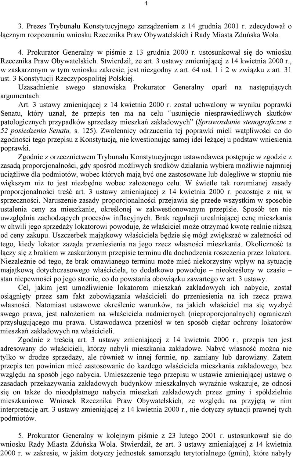 , w zaskarżonym w tym wniosku zakresie, jest niezgodny z art. 64 ust. 1 i 2 w związku z art. 31 ust. 3 Konstytucji Rzeczypospolitej Polskiej.