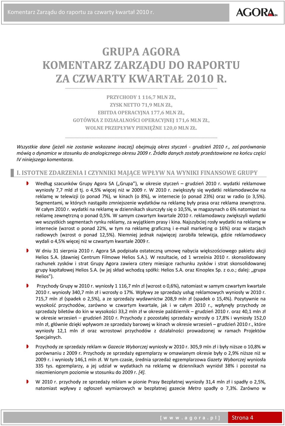 Wszystkie dane (jeżeli nie zostanie wskazane inaczej) obejmują okres styczeń grudzień r., zaś porównania mówią o dynamice w stosunku do analogicznego okresu r.