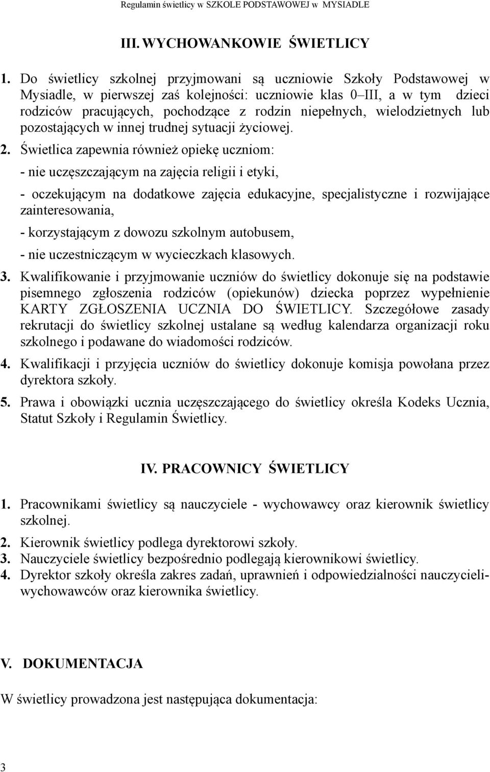 wielodzietnych lub pozostających w innej trudnej sytuacji życiowej. 2.