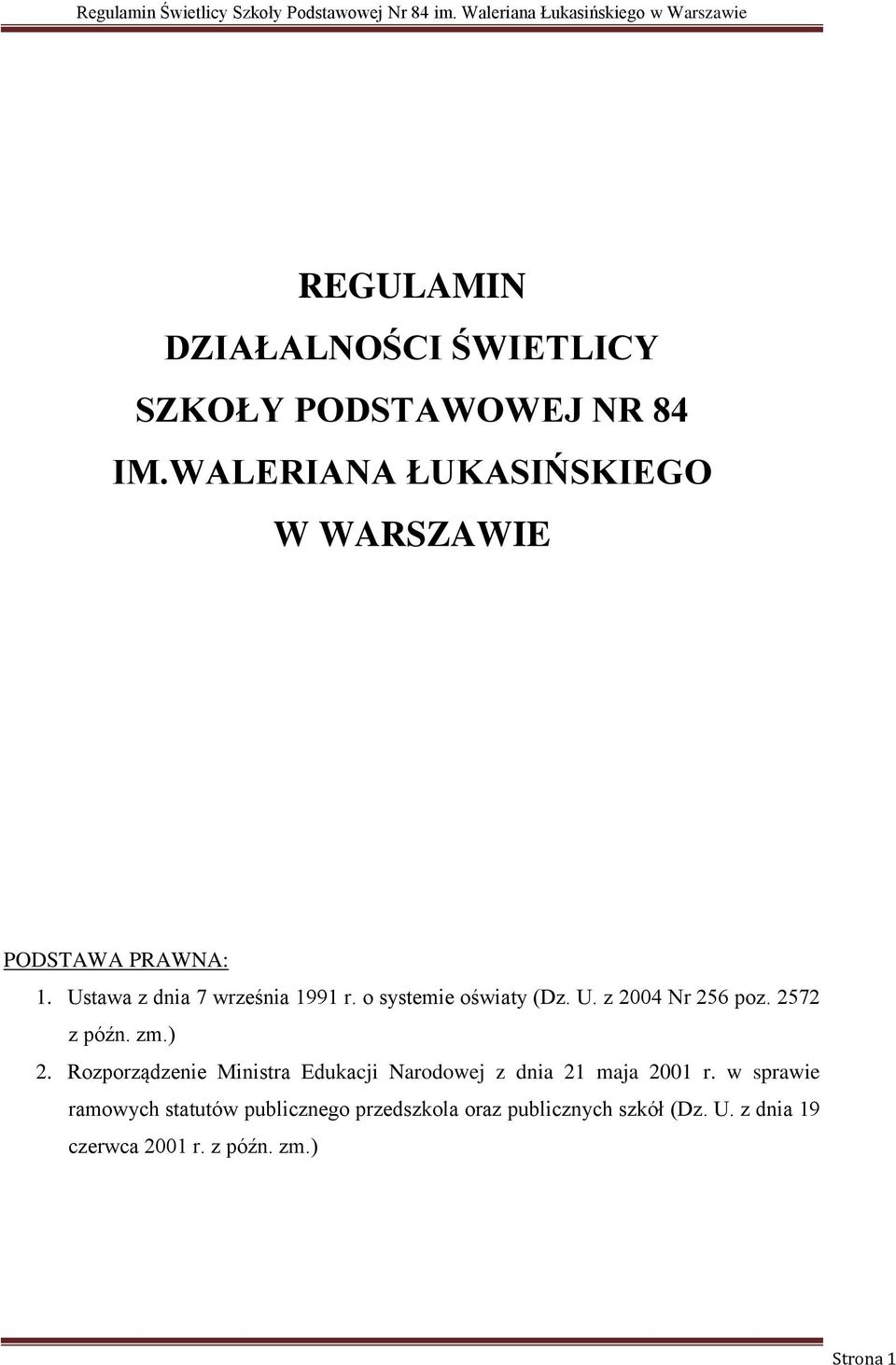 o systemie oświaty (Dz. U. z 2004 Nr 256 poz. 2572 z późn. zm.) 2.