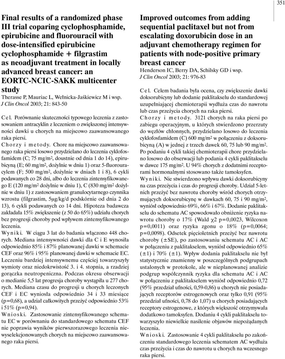 Porównanie skutecznoêci typowego leczenia z zastosowaniem antracyklin z leczeniem o zwi kszonej intensywnoêci dawki u chorych na miejscowo zaawansowanego Chorzy i metody.